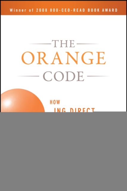 The Orange Code : How ING Direct Succeeded by Being a Rebel with a Cause, EPUB eBook