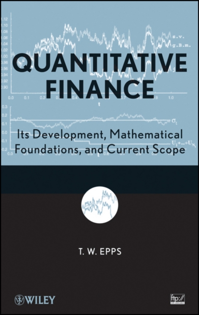 Quantitative Finance : Its Development, Mathematical Foundations, and Current Scope, PDF eBook