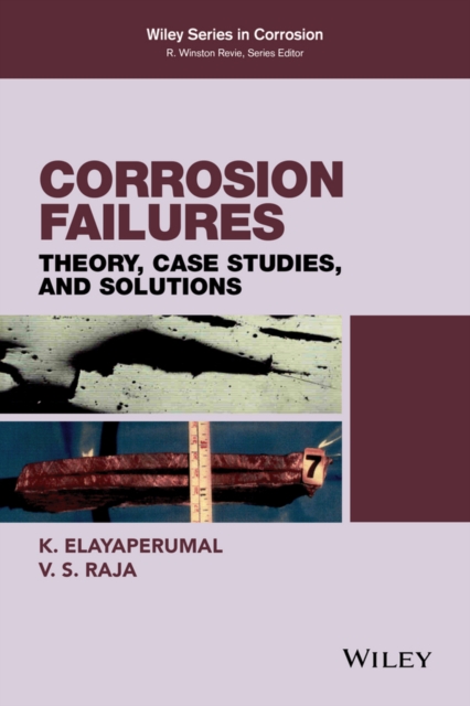 Corrosion Failures : Theory, Case Studies, and Solutions, Hardback Book