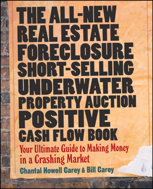 The All-New Real Estate Foreclosure, Short-Selling, Underwater, Property Auction, Positive Cash Flow Book : Your Ultimate Guide to Making Money in a Crashing Market, Paperback / softback Book