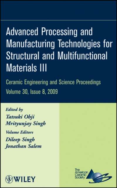 Advanced Processing and Manufacturing Technologies for Structural and Multifunctional Materials III, Volume 30, Issue 8, Hardback Book