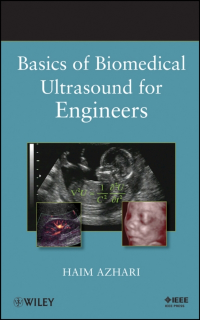 Basics of Biomedical Ultrasound for Engineers, Hardback Book