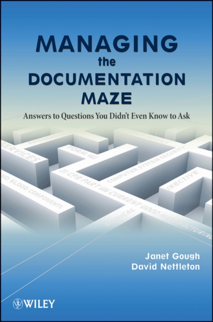 Managing the Documentation Maze : Answers to Questions You Didn't Even Know to Ask, Hardback Book