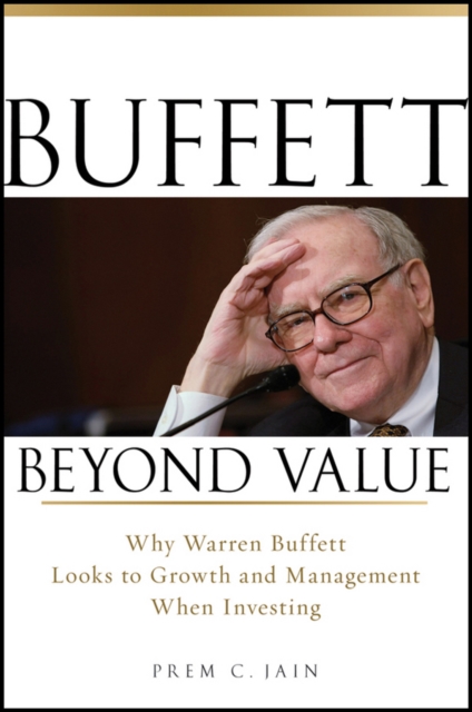 Buffett Beyond Value : Why Warren Buffett Looks to Growth and Management When Investing, Hardback Book
