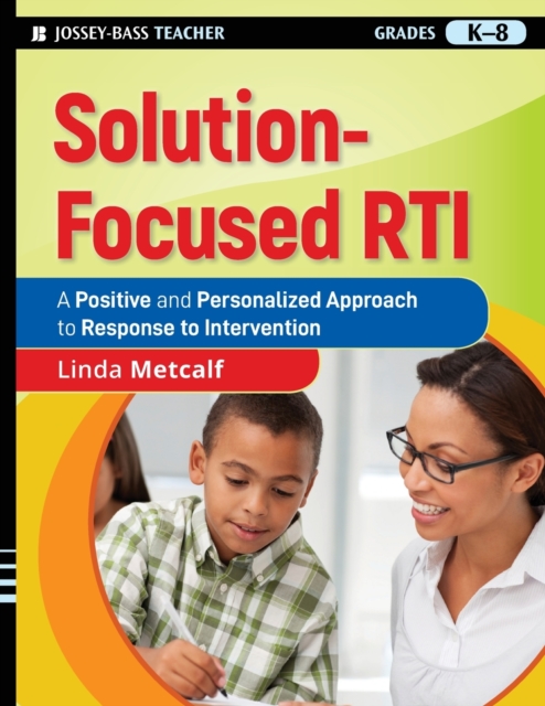 Solution-Focused RTI : A Positive and Personalized Approach to Response to Intervention, Paperback / softback Book