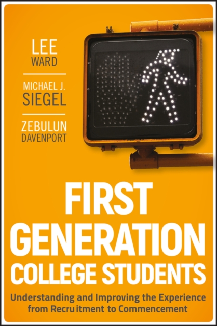 First-Generation College Students : Understanding and Improving the Experience from Recruitment to Commencement, Hardback Book