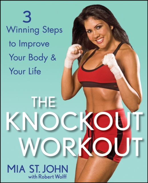 The Knockout Workout : 3 Winning Steps to Improve Your Body and Your Life, EPUB eBook