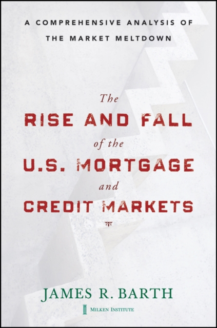The Rise and Fall of the US Mortgage and Credit Markets : A Comprehensive Analysis of the Market Meltdown, Hardback Book