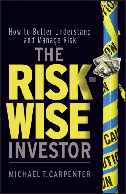 The Risk-Wise Investor : How to Better Understand and Manage Risk, Hardback Book