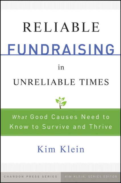 Reliable Fundraising in Unreliable Times : What Good Causes Need to Know to Survive and Thrive, Hardback Book