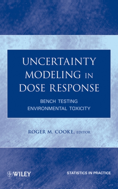 Uncertainty Modeling in Dose Response : Bench Testing Environmental Toxicity, PDF eBook