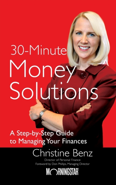 Morningstar's 30-Minute Money Solutions : A Step-by-Step Guide to Managing Your Finances, Hardback Book