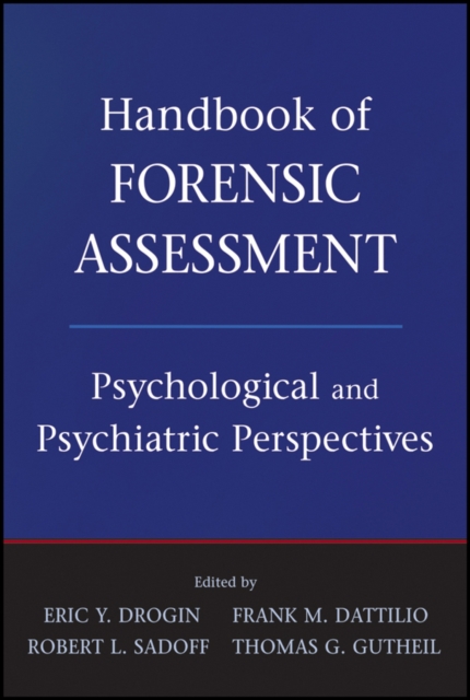 Handbook of Forensic Assessment : Psychological and Psychiatric Perspectives, Hardback Book
