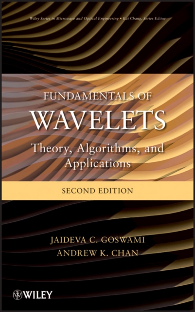 Fundamentals of Wavelets : Theory, Algorithms, and Applications, Hardback Book