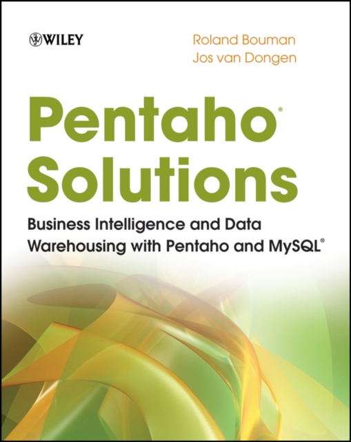 Pentaho Solutions : Business Intelligence and Data Warehousing with Pentaho and MySQL, Paperback / softback Book