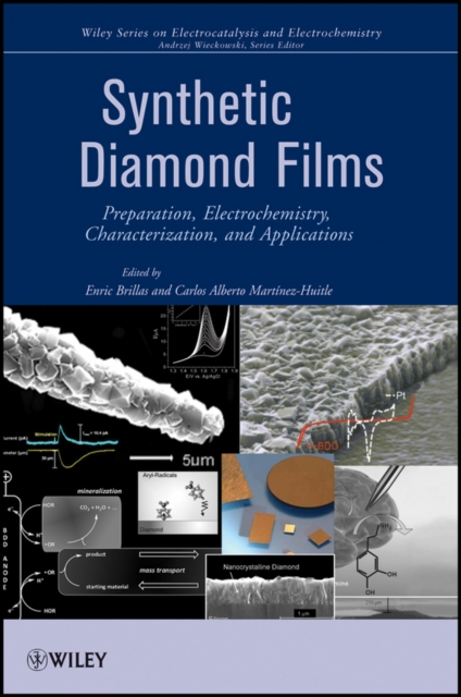 Synthetic Diamond Films : Preparation, Electrochemistry, Characterization, and Applications, Hardback Book