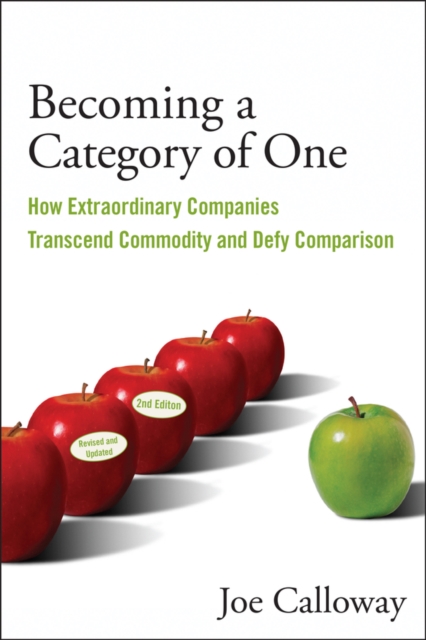 Becoming a Category of One : How Extraordinary Companies Transcend Commodity and Defy Comparison, Paperback / softback Book