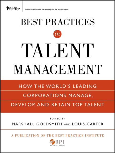 Best Practices in Talent Management : How the World's Leading Corporations Manage, Develop, and Retain Top Talent, Hardback Book