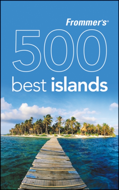 Frommer's 500 Extraordinary Islands, Paperback Book