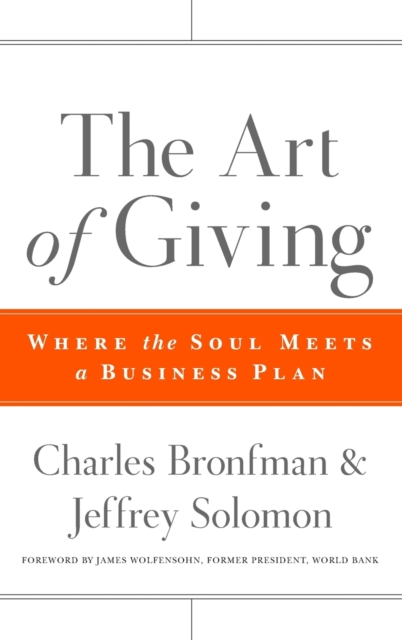 The Art of Giving : Where the Soul Meets a Business Plan, Hardback Book
