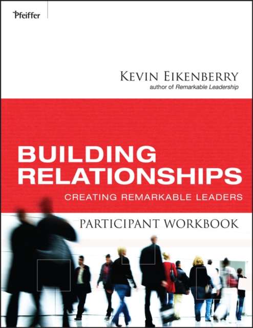 Building Relationships Participant Workbook : Creating Remarkable Leaders, Paperback / softback Book