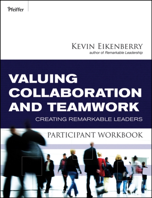 Valuing Collaboration and Teamwork Participant Workbook : Creating Remarkable Leaders, Paperback / softback Book