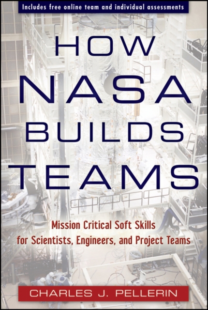 How NASA Builds Teams : Mission Critical Soft Skills for Scientists, Engineers, and Project Teams, EPUB eBook