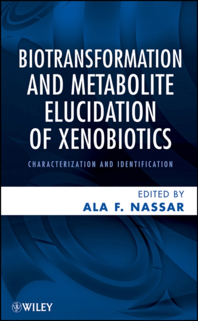 Biotransformation and Metabolite Elucidation of Xenobiotics : Characterization and Identification, Hardback Book