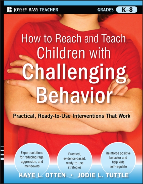 How to Reach and Teach Children with Challenging Behavior (K-8) : Practical, Ready-to-Use Interventions That Work, Paperback / softback Book