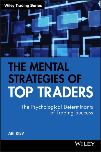 The Mental Strategies of Top Traders : The Psychological Determinants of Trading Success, Hardback Book