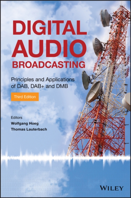 Digital Audio Broadcasting : Principles and Applications of DAB, DAB + and DMB, Hardback Book