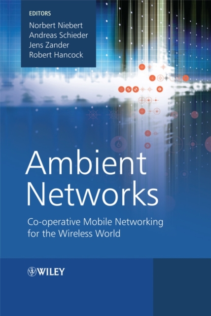 Ambient Networks : Co-operative Mobile Networking for the Wireless World, Hardback Book
