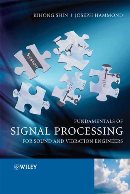 Fundamentals of Signal Processing for Sound and Vibration Engineers, Hardback Book