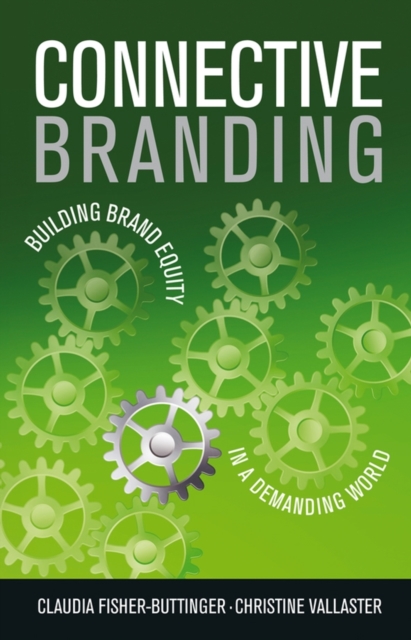 Connective Branding : Building Brand Equity in a Demanding World, Hardback Book