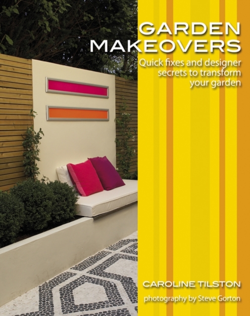 Garden Makeovers : Quick fixes and designer secrets to transform your garden, Paperback / softback Book