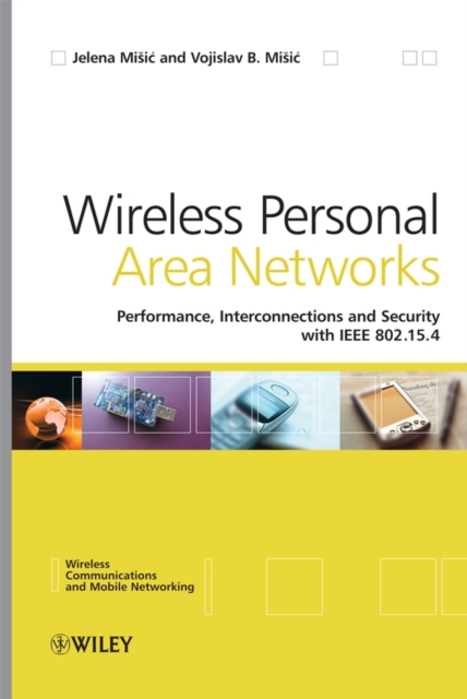 Wireless Personal Area Networks : Performance, Interconnection and Security with IEEE 802.15.4, Hardback Book