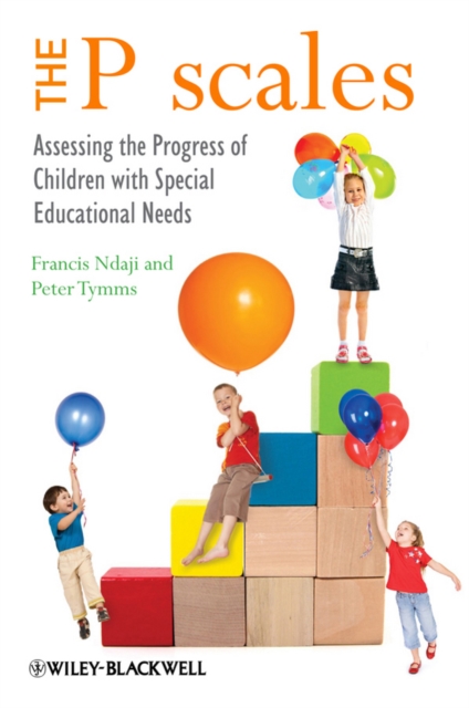 The P scales : Assessing the Progress of Children with Special Educational Needs, Paperback / softback Book