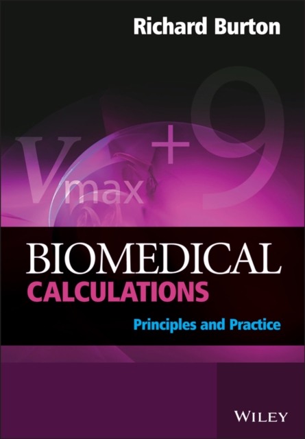 Biomedical Calculations : Principles and Practice, Paperback / softback Book