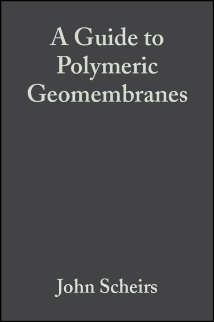 A Guide to Polymeric Geomembranes : A Practical Approach, Hardback Book