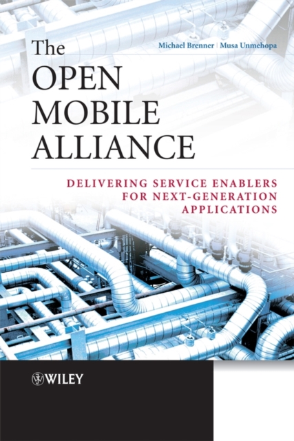 The Open Mobile Alliance : Delivering Service Enablers for Next-Generation Applications, PDF eBook