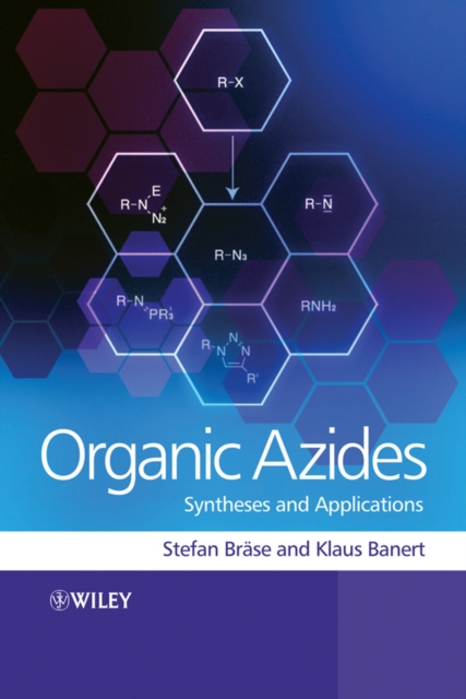 Organic Azides : Syntheses and Applications, Hardback Book