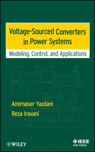 Voltage-Sourced Converters in Power Systems : Modeling, Control, and Applications, Hardback Book