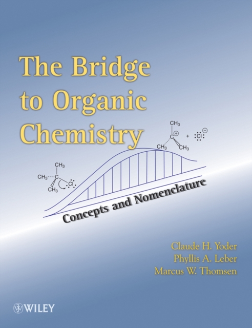 The Bridge To Organic Chemistry : Concepts and Nomenclature, Paperback / softback Book