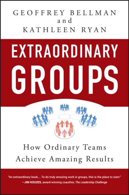 Extraordinary Groups : How Ordinary Teams Achieve Amazing Results, PDF eBook