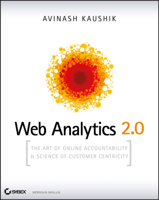 Web Analytics 2.0 : The Art of Online Accountability and Science of Customer Centricity, Multiple-component retail product, part(s) enclose Book