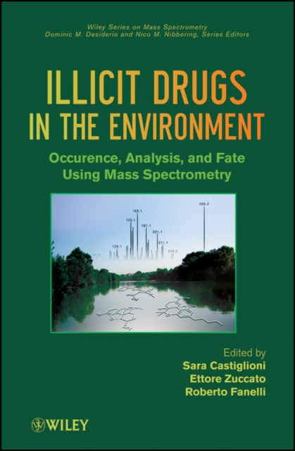 Illicit Drugs in the Environment : Occurrence, Analysis, and Fate using Mass Spectrometry, Hardback Book