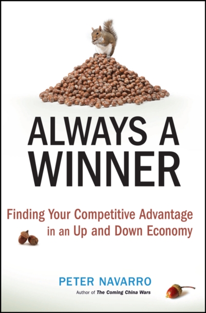Always a Winner : Finding Your Competitive Advantage in an Up and Down Economy, EPUB eBook