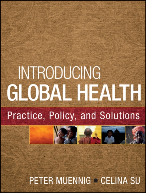 Introducing Global Health: Practice, Policy, and Solutions, Paperback / softback Book