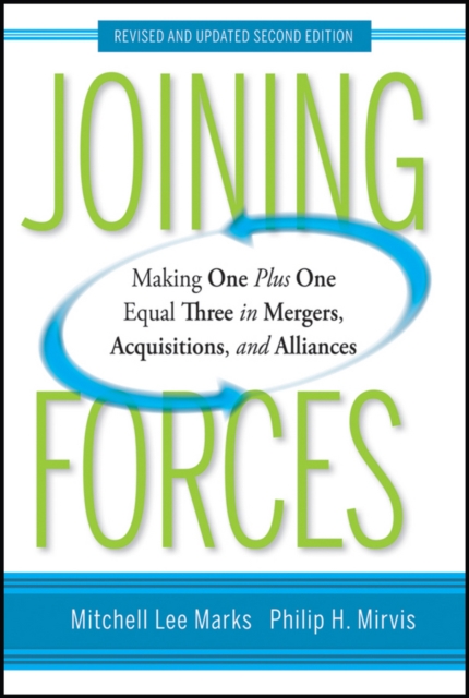 Joining Forces : Making One Plus One Equal Three in Mergers, Acquisitions, and Alliances, Hardback Book