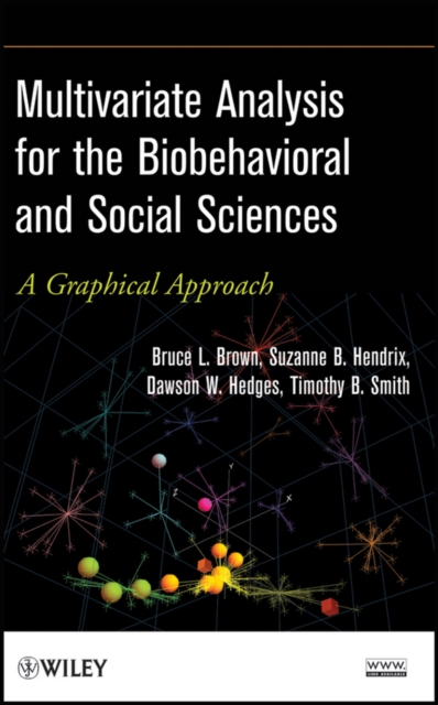 Multivariate Analysis for the Biobehavioral and Social Sciences : A Graphical Approach, Hardback Book